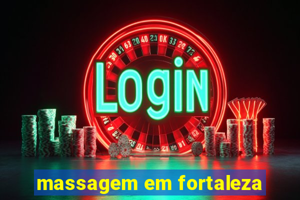 massagem em fortaleza